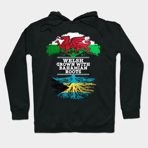 Welsh Grown With Bahamian Roots - Gift for Bahamian With Roots From Bahamas Hoodie by Country Flags